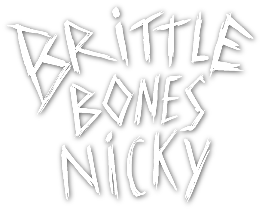 Brittle Bones Nicky